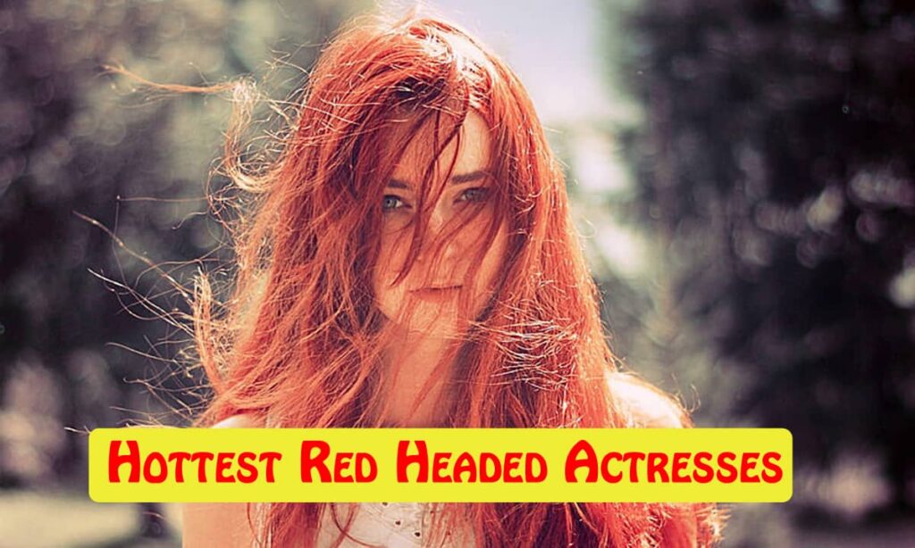 Top 10 Hottest Red Headed Actresses